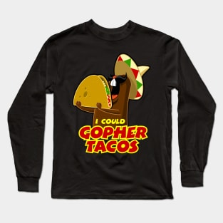 I COULD GOPHER TACOS Long Sleeve T-Shirt